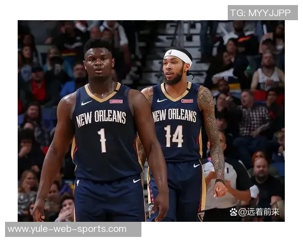 浓眉称赞锡安替补出战策略有效展现实力助鹈鹕提升表现